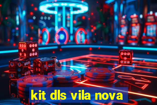 kit dls vila nova